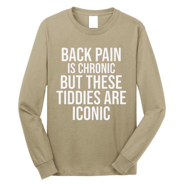 Back Pain Is Chronic But These Tiddies Are Iconic Funny Long Sleeve Shirt