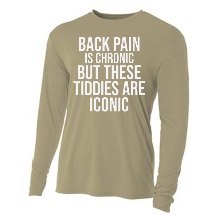 Back Pain Is Chronic But These Tiddies Are Iconic Funny Cooling Performance Long Sleeve Crew