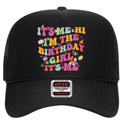 Birthday Party Its Me Hi Im The Birthday Girl Its Me High Crown Mesh Back Trucker Hat