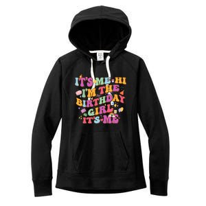 Birthday Party Its Me Hi Im The Birthday Girl Its Me Women's Fleece Hoodie