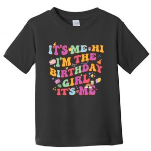 Birthday Party Its Me Hi Im The Birthday Girl Its Me Toddler T-Shirt