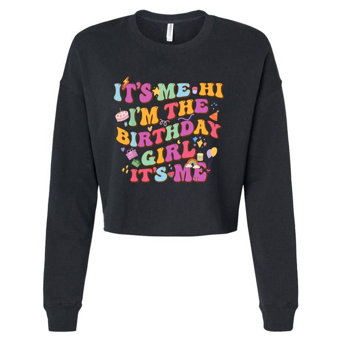 Birthday Party Its Me Hi Im The Birthday Girl Its Me Cropped Pullover Crew