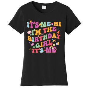 Birthday Party Its Me Hi Im The Birthday Girl Its Me Women's T-Shirt