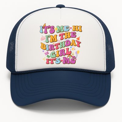 Birthday Party Its Me Hi Im The Birthday Girl Its Me Trucker Hat