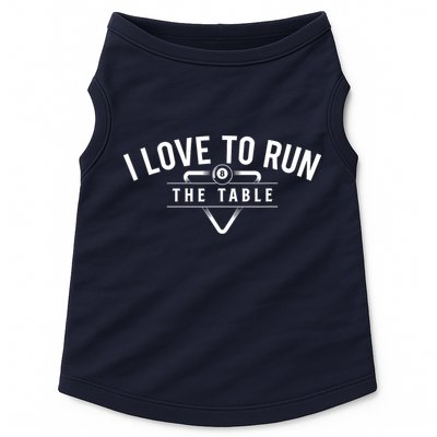 Billiard Player I Love To Run The Table 8 Ball Pool Lover Gift Doggie Tank