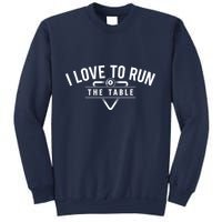 Billiard Player I Love To Run The Table 8 Ball Pool Lover Gift Sweatshirt