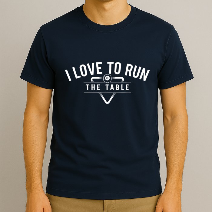 Billiard Player I Love To Run The Table 8 Ball Pool Lover Gift T-Shirt