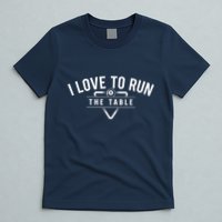 Billiard Player I Love To Run The Table 8 Ball Pool Lover Gift T-Shirt