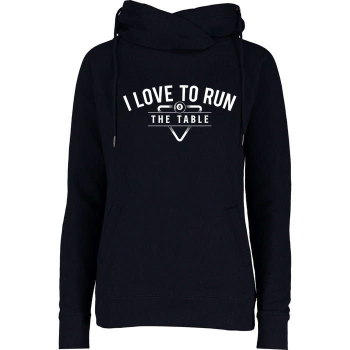 Billiard Player I Love To Run The Table 8 Ball Pool Lover Gift Womens Funnel Neck Pullover Hood