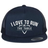 Billiard Player I Love To Run The Table 8 Ball Pool Lover Gift Flat Bill Trucker Hat
