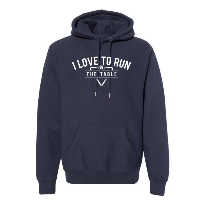 Billiard Player I Love To Run The Table 8 Ball Pool Lover Gift Premium Hoodie