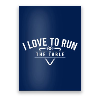 Billiard Player I Love To Run The Table 8 Ball Pool Lover Gift Poster