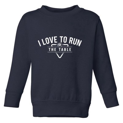Billiard Player I Love To Run The Table 8 Ball Pool Lover Gift Toddler Sweatshirt
