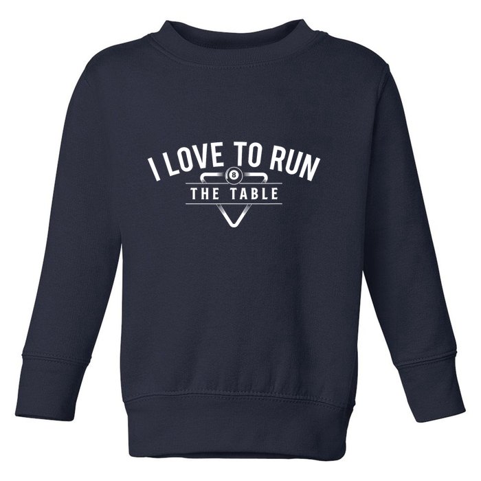 Billiard Player I Love To Run The Table 8 Ball Pool Lover Gift Toddler Sweatshirt