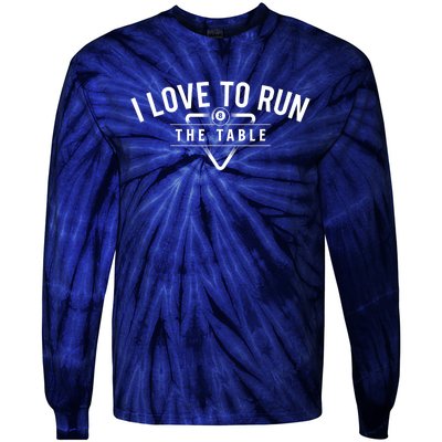 Billiard Player I Love To Run The Table 8 Ball Pool Lover Gift Tie-Dye Long Sleeve Shirt