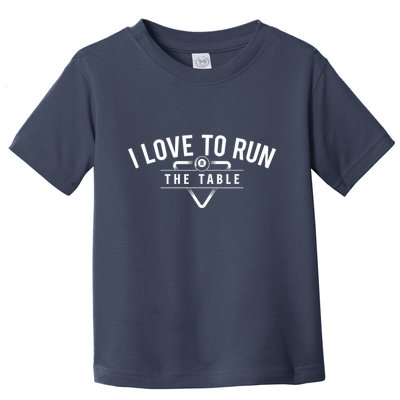 Billiard Player I Love To Run The Table 8 Ball Pool Lover Gift Toddler T-Shirt