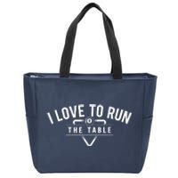 Billiard Player I Love To Run The Table 8 Ball Pool Lover Gift Zip Tote Bag