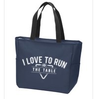 Billiard Player I Love To Run The Table 8 Ball Pool Lover Gift Zip Tote Bag