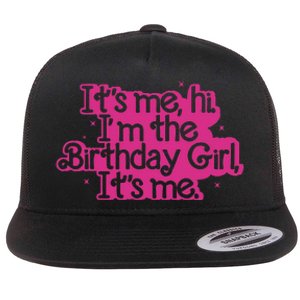 Birthday Party Its Me Hi Im The Birthday Girl Its Me Flat Bill Trucker Hat