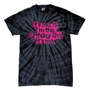 Birthday Party Its Me Hi Im The Birthday Girl Its Me Tie-Dye T-Shirt