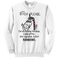 Bitch Please Im So Fucking Fabulous Funny Cool Unicorn Sweatshirt