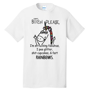 Bitch Please Im So Fucking Fabulous Funny Cool Unicorn Tall T-Shirt