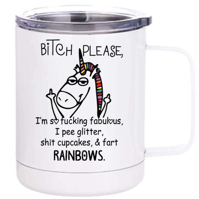 Bitch Please Im So Fucking Fabulous Funny Cool Unicorn 12 oz Stainless Steel Tumbler Cup