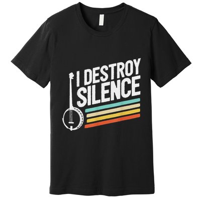 Banjo Player I Destroy Silence Banjo Premium T-Shirt