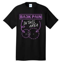 Back Pain In This Area Tall T-Shirt