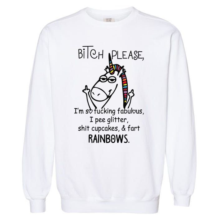 Bitch Please IM So Fucking Fabulous Funny Unicorn Garment-Dyed Sweatshirt