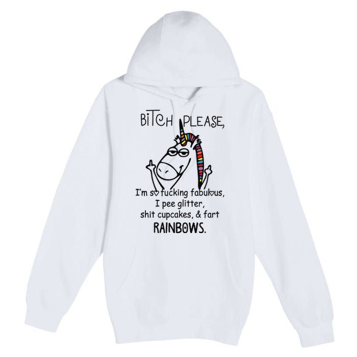 Bitch Please IM So Fucking Fabulous Funny Unicorn Premium Pullover Hoodie