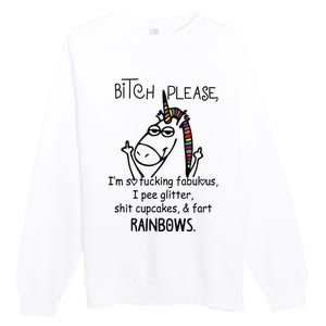 Bitch Please IM So Fucking Fabulous Funny Unicorn Premium Crewneck Sweatshirt