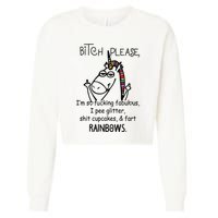 Bitch Please IM So Fucking Fabulous Funny Unicorn Cropped Pullover Crew