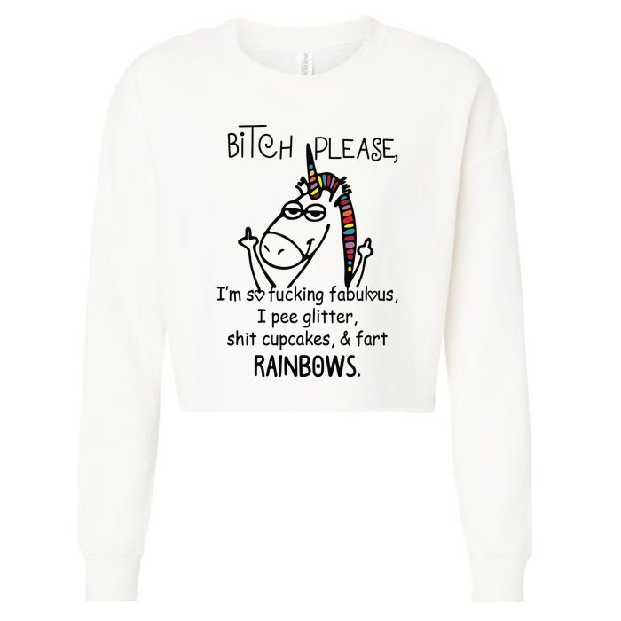 Bitch Please IM So Fucking Fabulous Funny Unicorn Cropped Pullover Crew