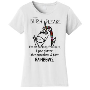 Bitch Please IM So Fucking Fabulous Funny Unicorn Women's T-Shirt