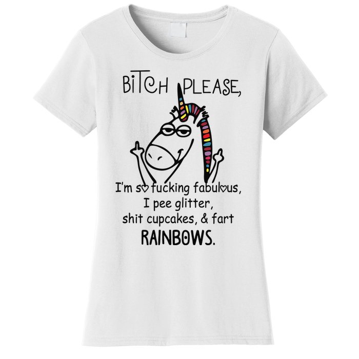 Bitch Please IM So Fucking Fabulous Funny Unicorn Women's T-Shirt