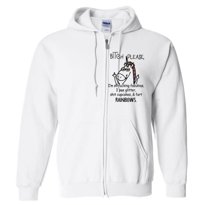 Bitch Please IM So Fucking Fabulous Funny Unicorn Full Zip Hoodie