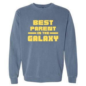 Best Parent In The Galaxy Gift Garment-Dyed Sweatshirt