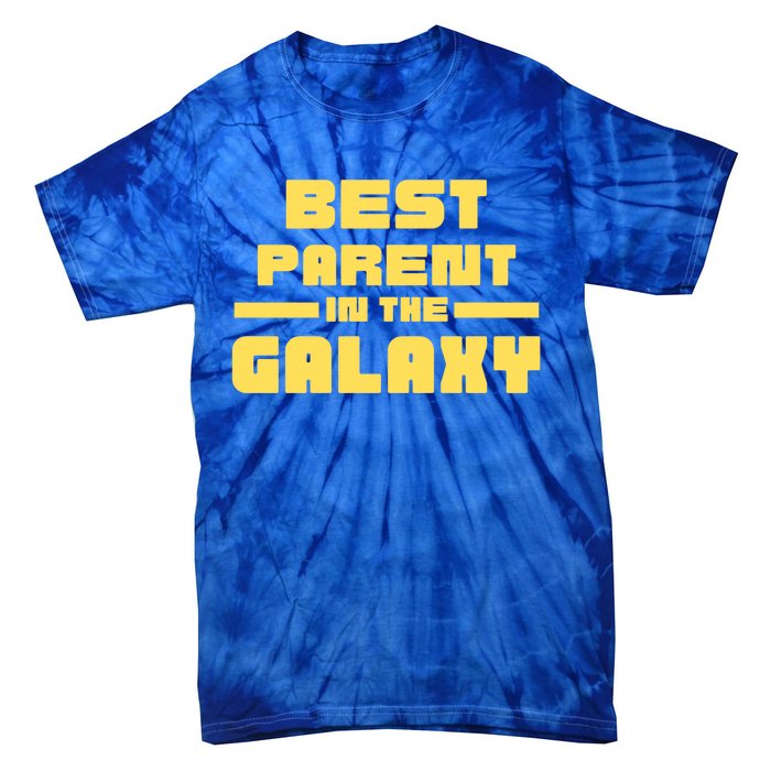 Best Parent In The Galaxy Gift Tie-Dye T-Shirt