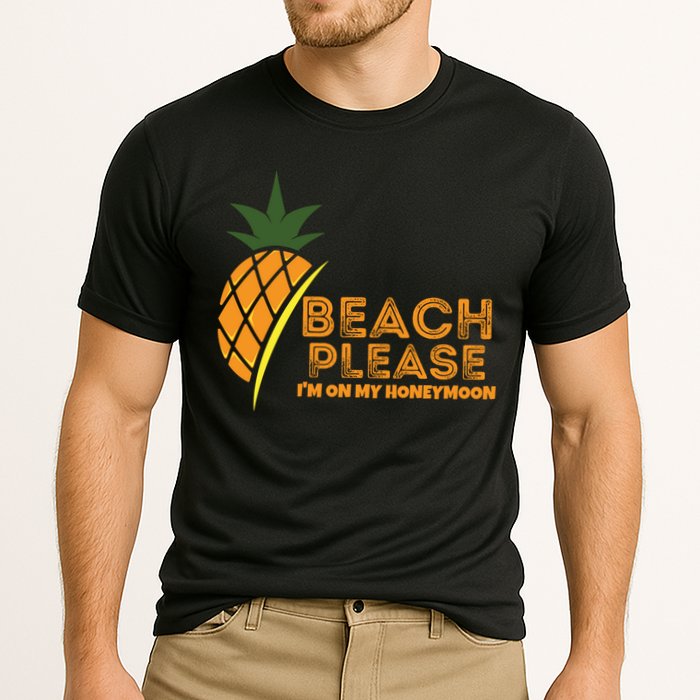 Beach Please I'm On My Honeymoon Suitable For The Beach Gift Performance Shirt