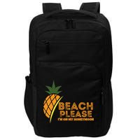 Beach Please I'm On My Honeymoon Suitable For The Beach Gift Impact Tech Backpack