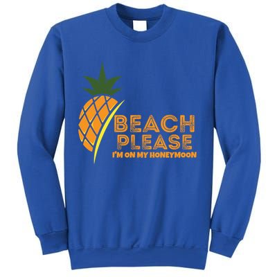 Beach Please I'm On My Honeymoon Suitable For The Beach Gift Sweatshirt