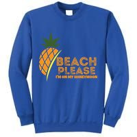 Beach Please I'm On My Honeymoon Suitable For The Beach Gift Sweatshirt