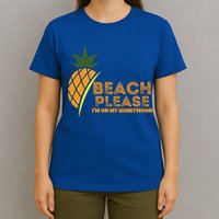Beach Please I'm On My Honeymoon Suitable For The Beach Gift T-Shirt