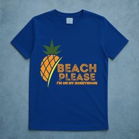 Beach Please I'm On My Honeymoon Suitable For The Beach Gift T-Shirt