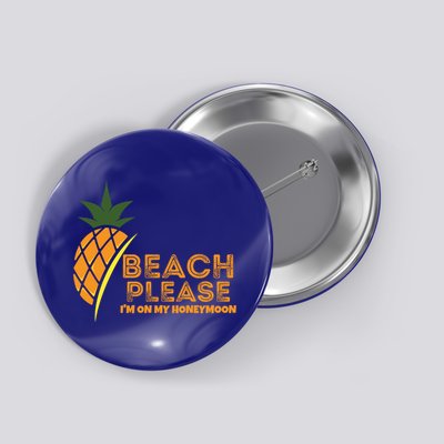 Beach Please I'm On My Honeymoon Suitable For The Beach Gift Button