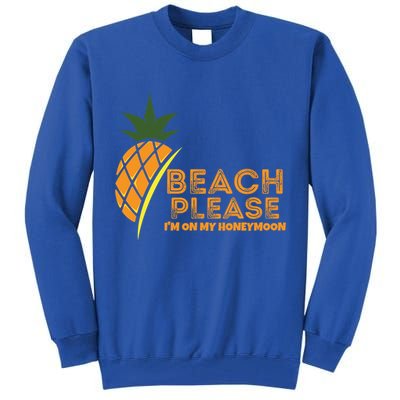 Beach Please I'm On My Honeymoon Suitable For The Beach Gift Tall Sweatshirt