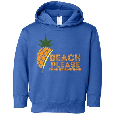 Beach Please I'm On My Honeymoon Suitable For The Beach Gift Toddler Hoodie