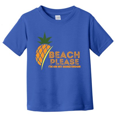 Beach Please I'm On My Honeymoon Suitable For The Beach Gift Toddler T-Shirt
