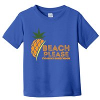 Beach Please I'm On My Honeymoon Suitable For The Beach Gift Toddler T-Shirt
